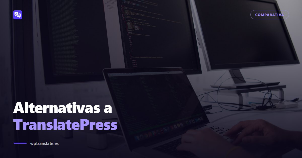 Alternativas a TranslatePress: 6 opciones reales con precios de 2026 — WP-Translate
