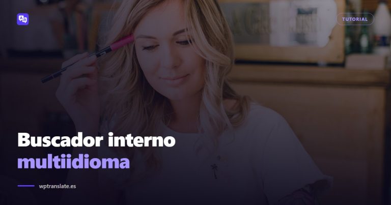 Buscador interno multiidioma: que encuentre en el idioma de cada visita — WP-Translate