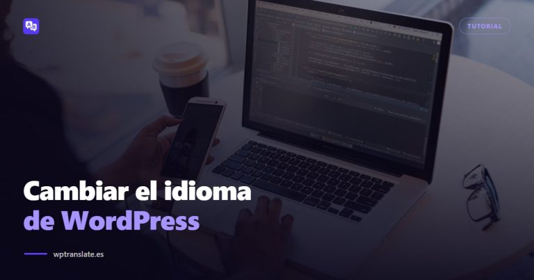 Cambiar el idioma de WordPress (y por qué no es lo mismo que traducir tu web) — WP-Translate