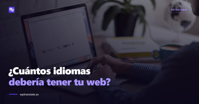 Cuántos idiomas debería tener tu web (y cuáles): decidirlo con datos, no por intuición — WP-Translate