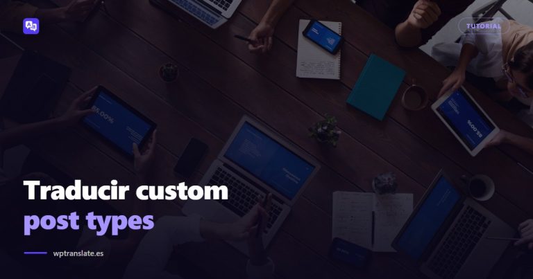 Cómo traducir custom post types en WordPress paso a paso — WP-Translate