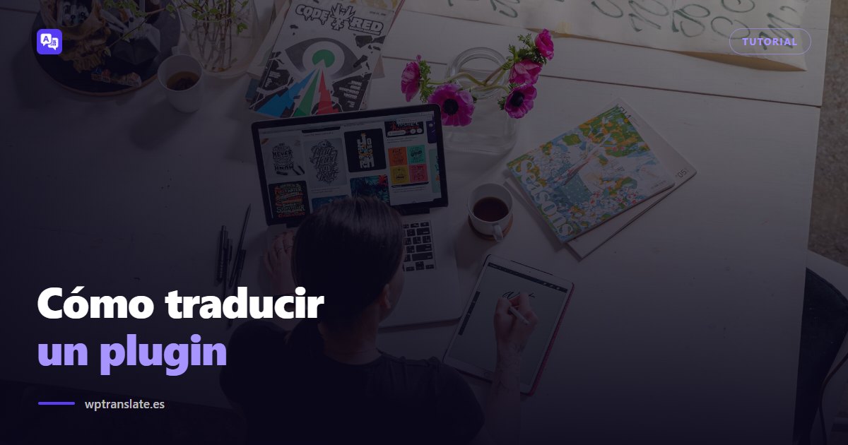 Cómo traducir un plugin de WordPress: Loco Translate, archivos .po y cuándo no sirve — WP-Translate
